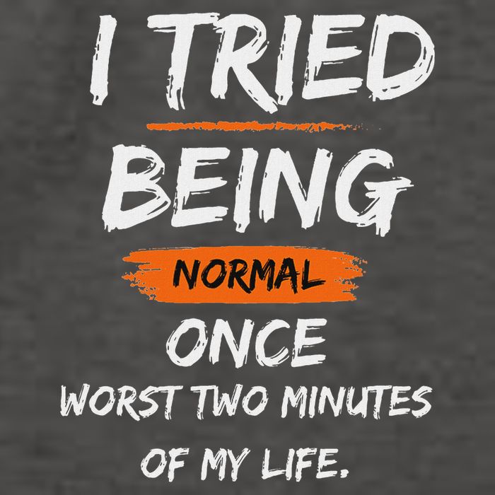 I Tried Being Normal Once Worst Two Minutes Of My Life Funny Vector Backpack