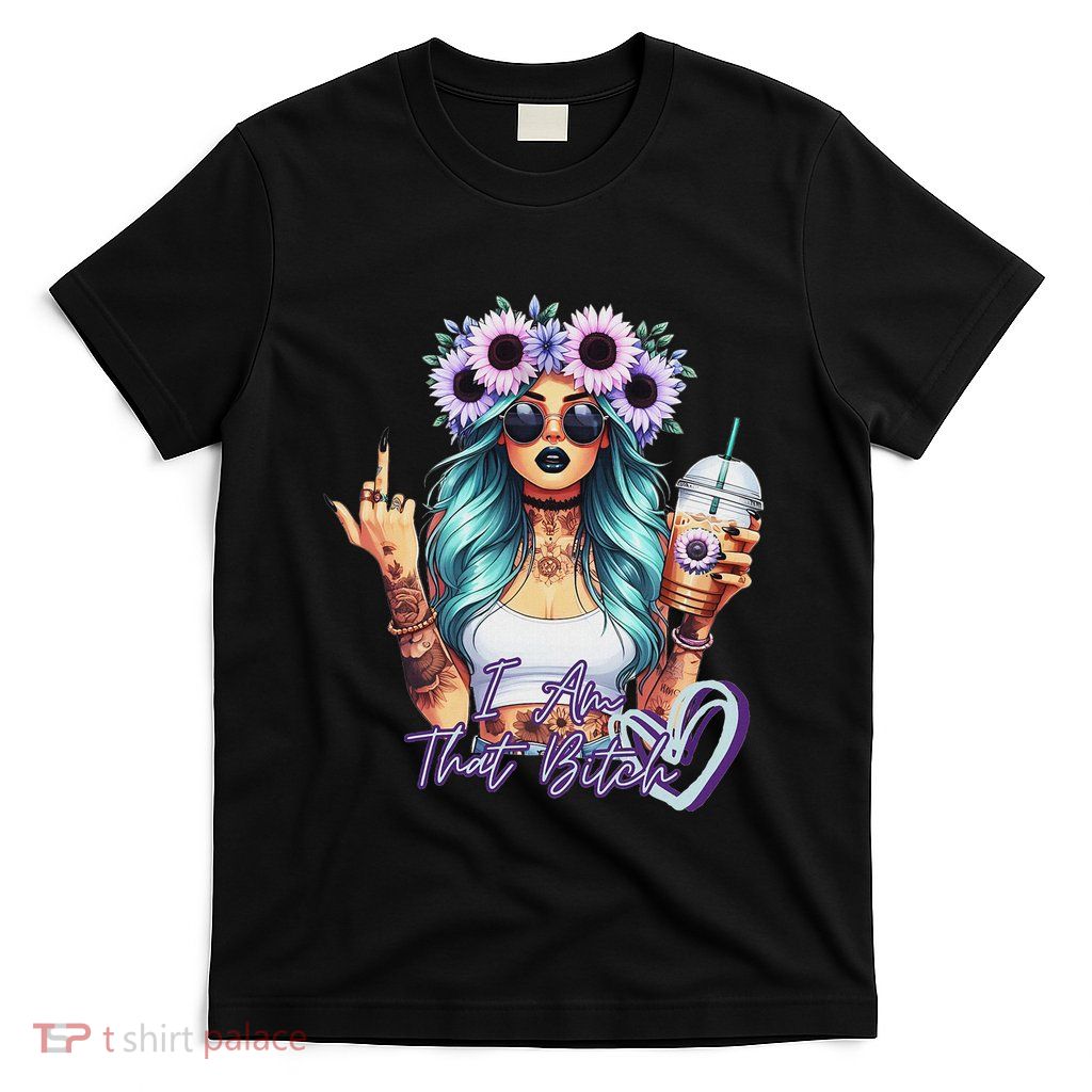 IM That Bitch Funny Sarcastic Cute Joke Gift T-Shirt