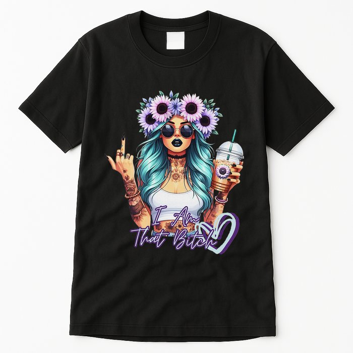 IM That Bitch Funny Sarcastic Cute Joke Gift Tall T-Shirt