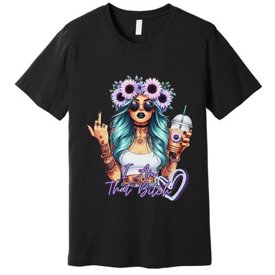 IM That Bitch Funny Sarcastic Cute Joke Gift Premium T-Shirt