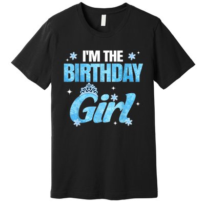 Im The Birthday Girl Snowflake Family Birthday Decorations Premium T-Shirt