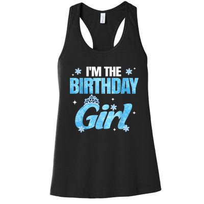 Im The Birthday Girl Snowflake Family Birthday Decorations Women's Racerback Tank