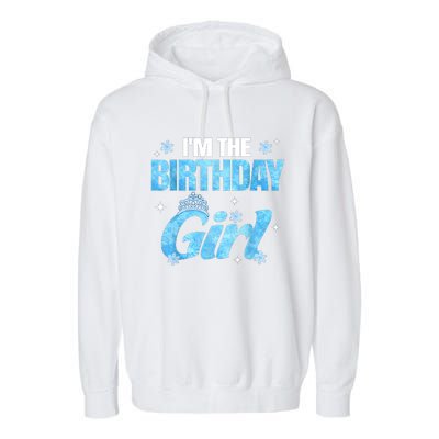 Im The Birthday Girl Snowflake Family Birthday Decorations Garment-Dyed Fleece Hoodie