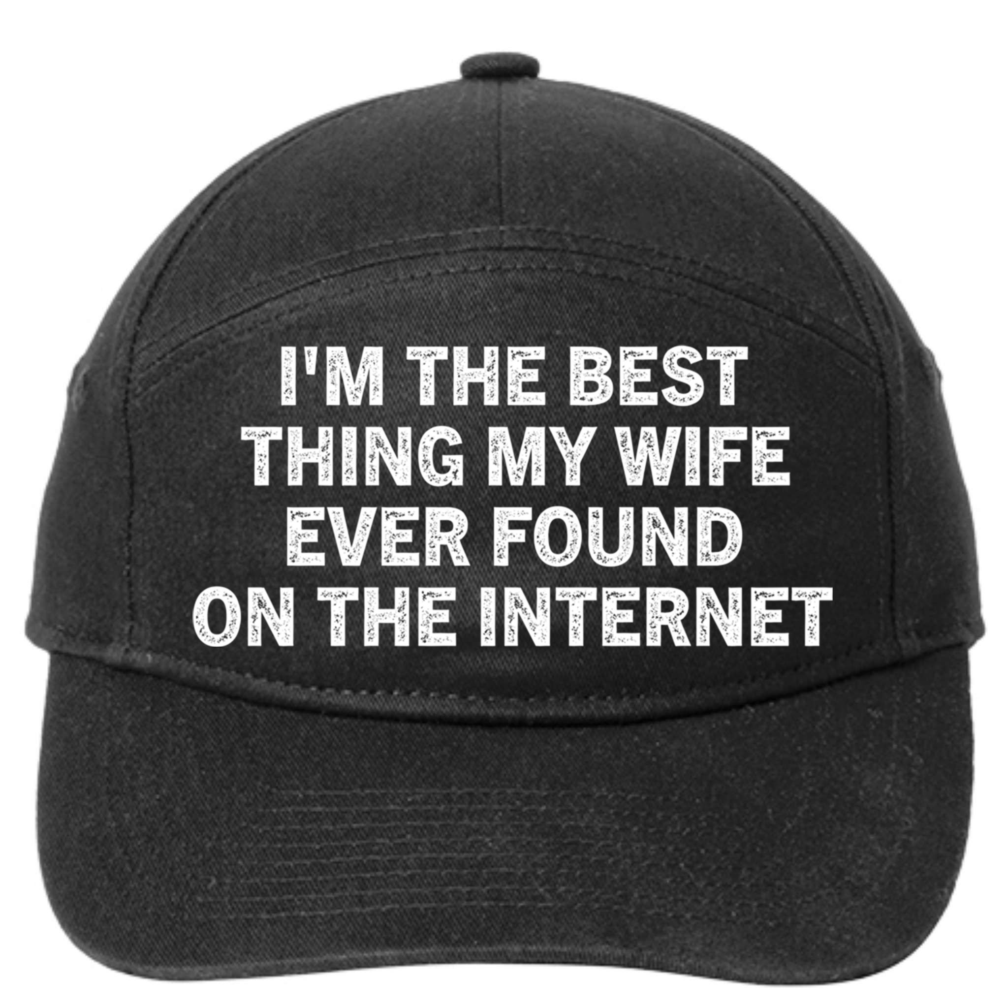 I'm The Best Thing My Wife Ever Found On The Internet Cute Gift 7-Panel Snapback Hat