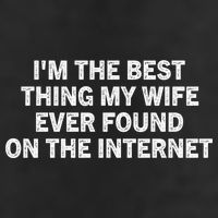 I'm The Best Thing My Wife Ever Found On The Internet Cute Gift 15oz Campfire Ceramic Mug