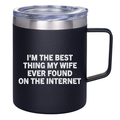 I'm The Best Thing My Wife Ever Found On The Internet Cute Gift 12oz Stainless Steel Coffee Mug