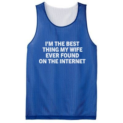 I'm The Best Thing My Wife Ever Found On The Internet Cute Gift Mesh Reversible Basketball Jersey Tank