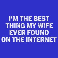 I'm The Best Thing My Wife Ever Found On The Internet Cute Gift Kids Hoodie