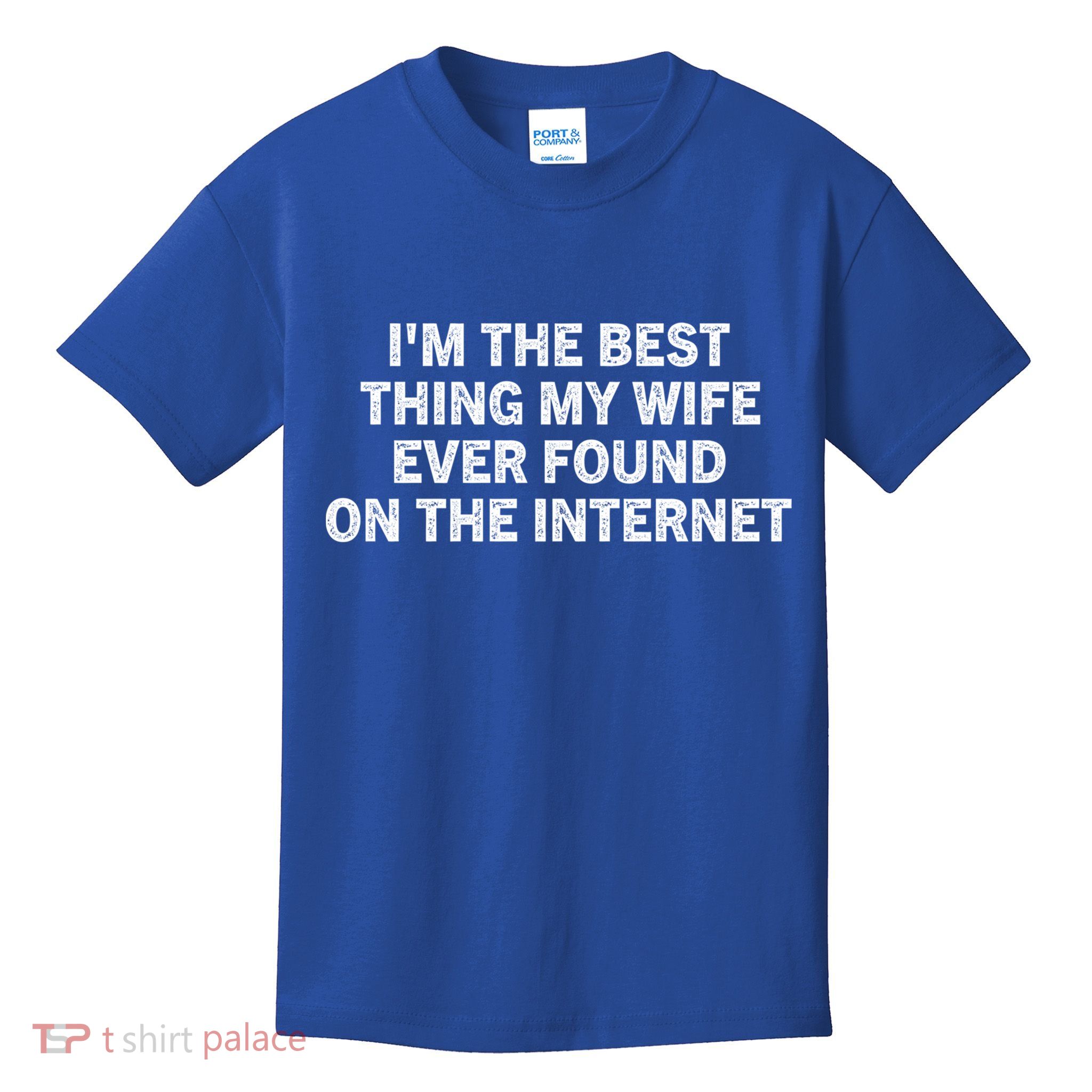 I'm The Best Thing My Wife Ever Found On The Internet Cute Gift Kids T-Shirt