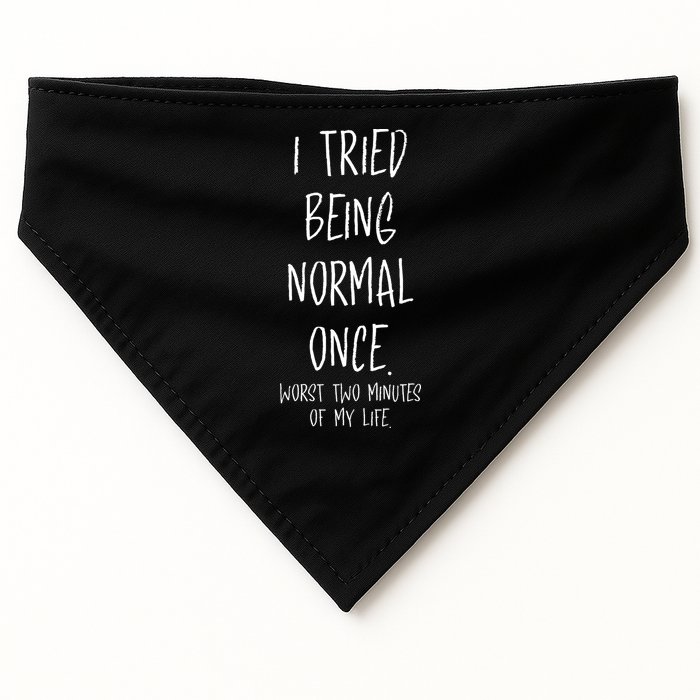 I Tried Being Normal Once Worst Two Minutes Of My Life Funny USA-Made Doggie Bandana