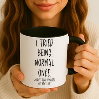 I Tried Being Normal Once Worst Two Minutes Of My Life Funny Mug