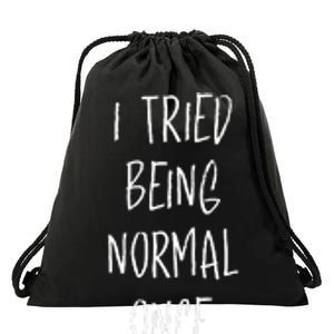 I Tried Being Normal Once Worst Two Minutes Of My Life Funny Drawstring Bag