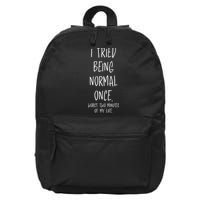 I Tried Being Normal Once Worst Two Minutes Of My Life Funny 16 in Basic Backpack
