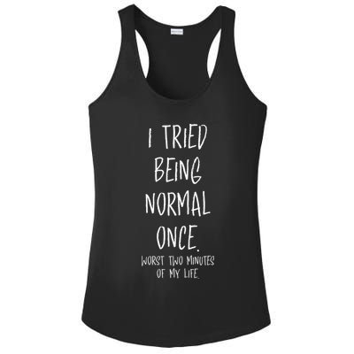 I Tried Being Normal Once Worst Two Minutes Of My Life Funny Ladies PosiCharge Competitor Racerback Tank