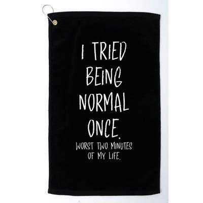 I Tried Being Normal Once Worst Two Minutes Of My Life Funny Golf Towel