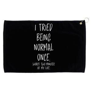 I Tried Being Normal Once Worst Two Minutes Of My Life Funny Grommeted Golf Towel