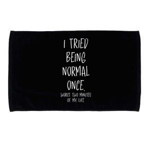 I Tried Being Normal Once Worst Two Minutes Of My Life Funny Microfiber Hand Towel