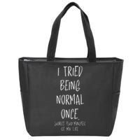 I Tried Being Normal Once Worst Two Minutes Of My Life Funny Zip Tote Bag