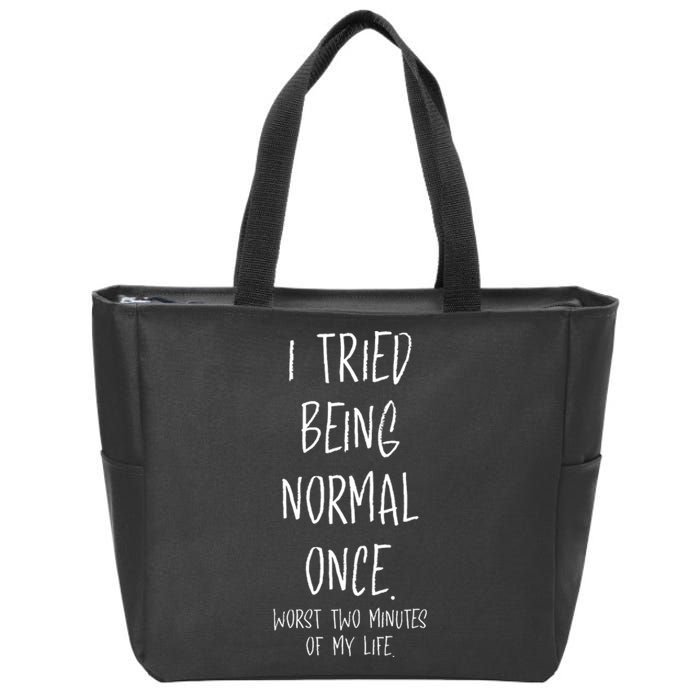 I Tried Being Normal Once Worst Two Minutes Of My Life Funny Zip Tote Bag