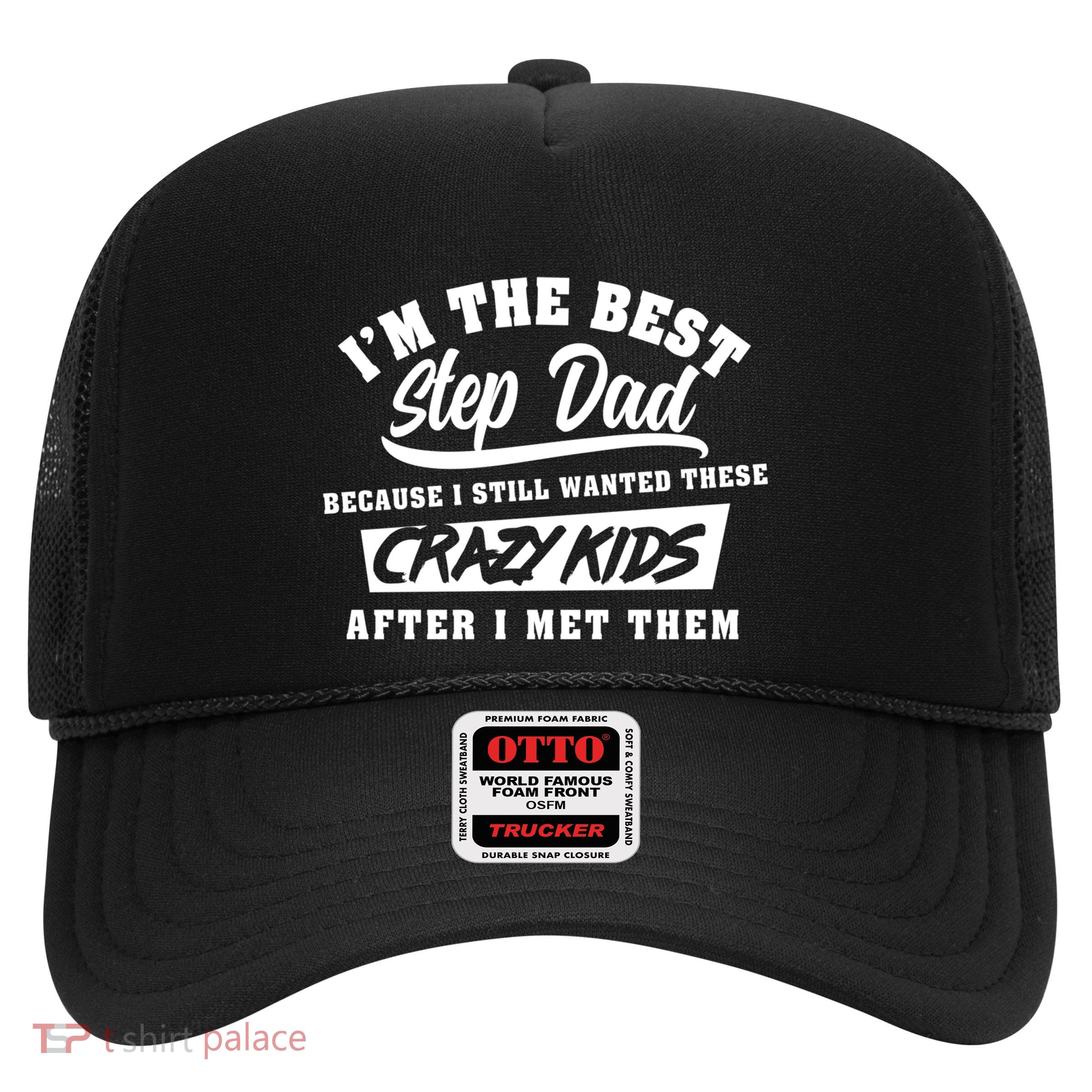 I'm The Best Step Dad Funny Father's Day Slogan Gift Trucker Hat