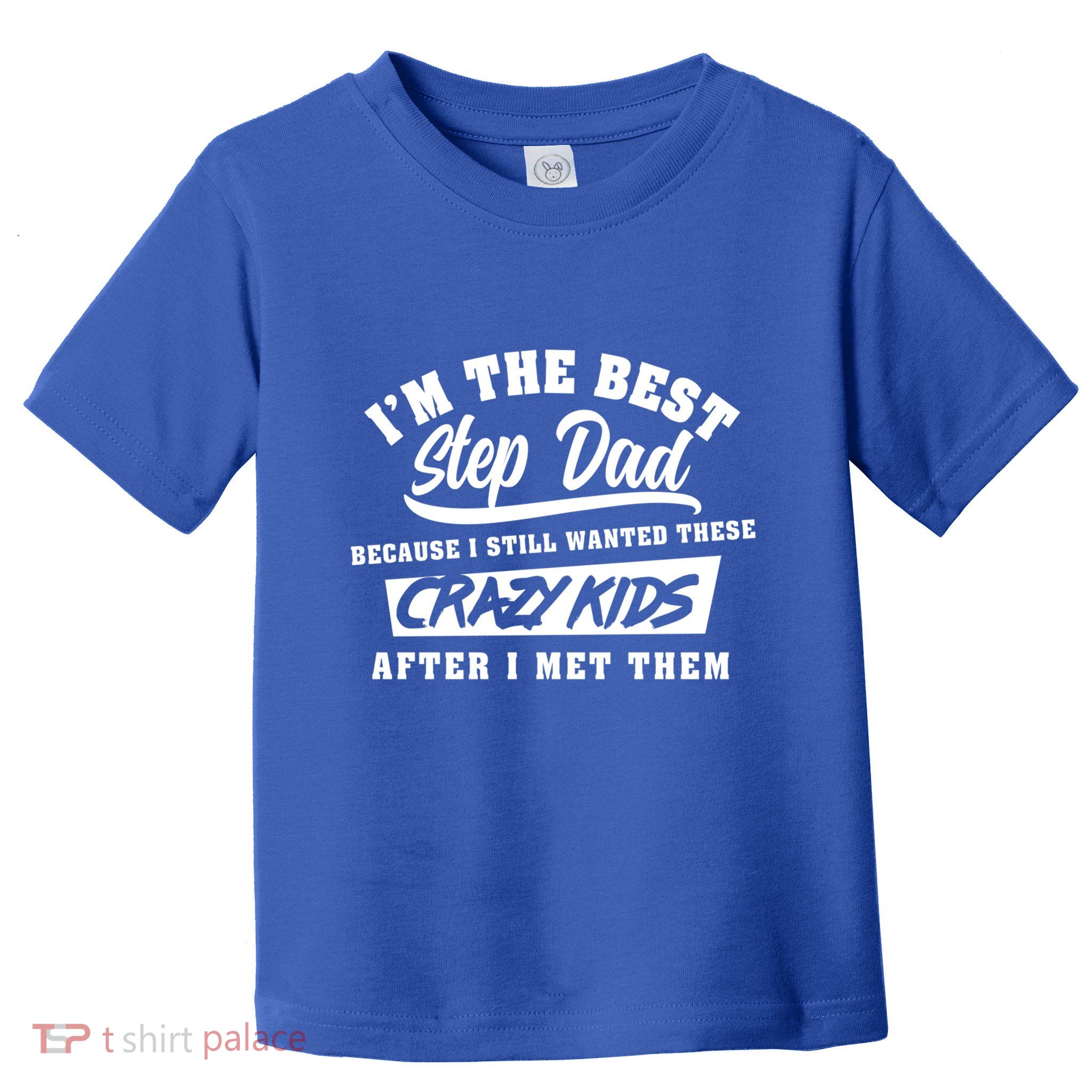 I'm The Best Step Dad Funny Father's Day Slogan Gift Toddler T-Shirt