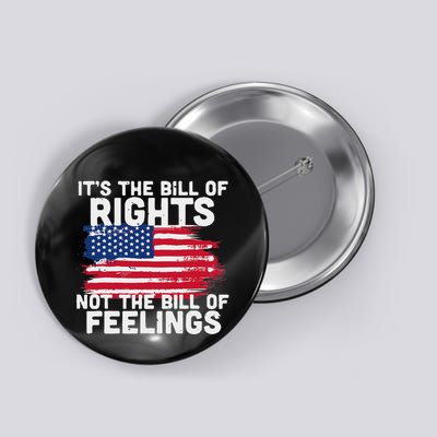 ItS The Bill Of Rights Not The Bill Of Feelings Usa Flag Button