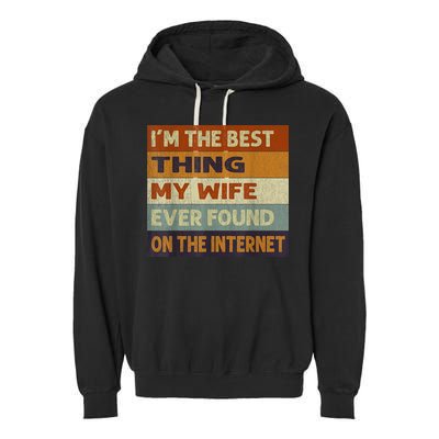 I'm The Best Thing My Wife Ever Found On The Internet trending Garment-Dyed Fleece Hoodie