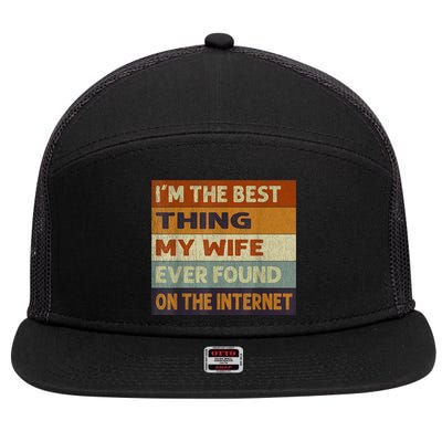 I'm The Best Thing My Wife Ever Found On The Internet trending 7 Panel Mesh Trucker Snapback Hat