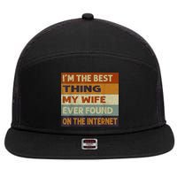 I'm The Best Thing My Wife Ever Found On The Internet trending 7 Panel Mesh Trucker Snapback Hat
