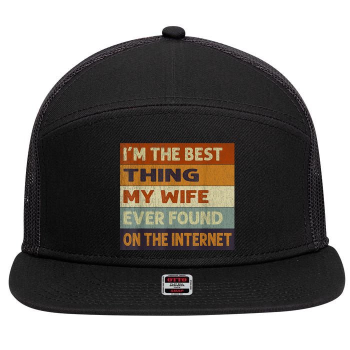 I'm The Best Thing My Wife Ever Found On The Internet trending 7 Panel Mesh Trucker Snapback Hat