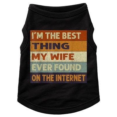 I'm The Best Thing My Wife Ever Found On The Internet trending Doggie Tank