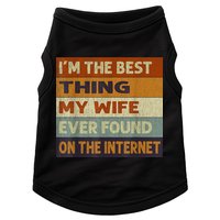 I'm The Best Thing My Wife Ever Found On The Internet trending Doggie Tank