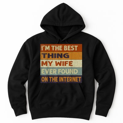I'm The Best Thing My Wife Ever Found On The Internet trending Hoodie