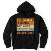 I'm The Best Thing My Wife Ever Found On The Internet trending Hoodie