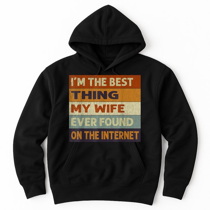 I'm The Best Thing My Wife Ever Found On The Internet trending Hoodie