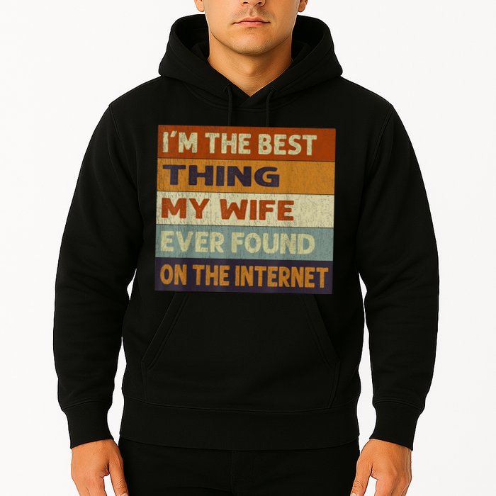 I'm The Best Thing My Wife Ever Found On The Internet trending Hoodie