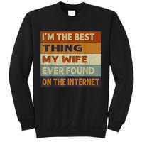 I'm The Best Thing My Wife Ever Found On The Internet trending Sweatshirt