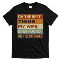 I'm The Best Thing My Wife Ever Found On The Internet trending T-Shirt