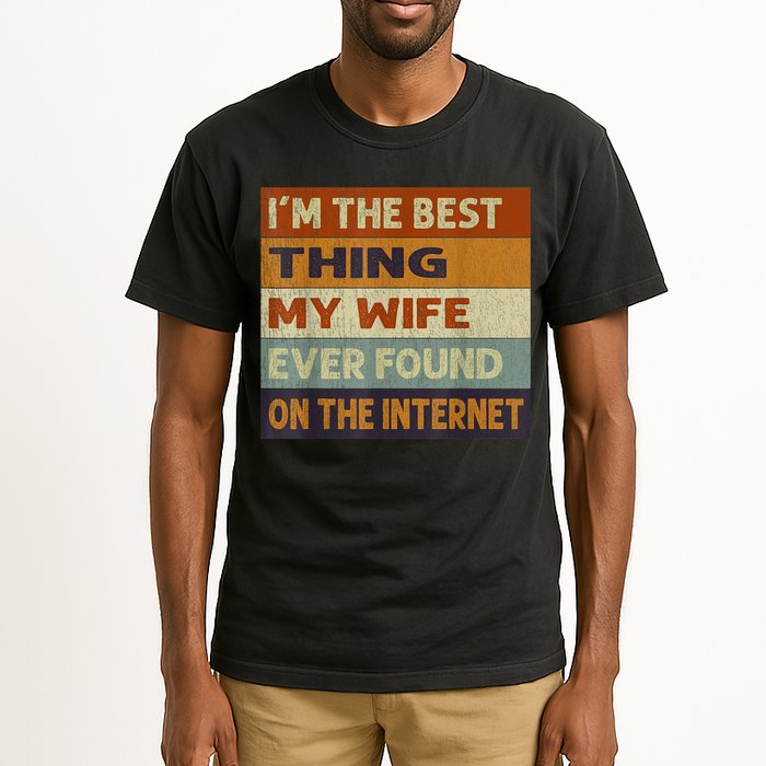I'm The Best Thing My Wife Ever Found On The Internet trending Tall T-Shirt