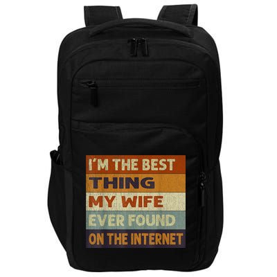 I'm The Best Thing My Wife Ever Found On The Internet trending Impact Tech Backpack
