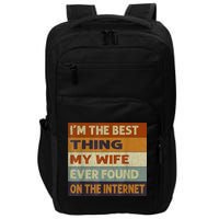 I'm The Best Thing My Wife Ever Found On The Internet trending Impact Tech Backpack
