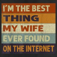 I'm The Best Thing My Wife Ever Found On The Internet trending Adult Drive Performance Visor