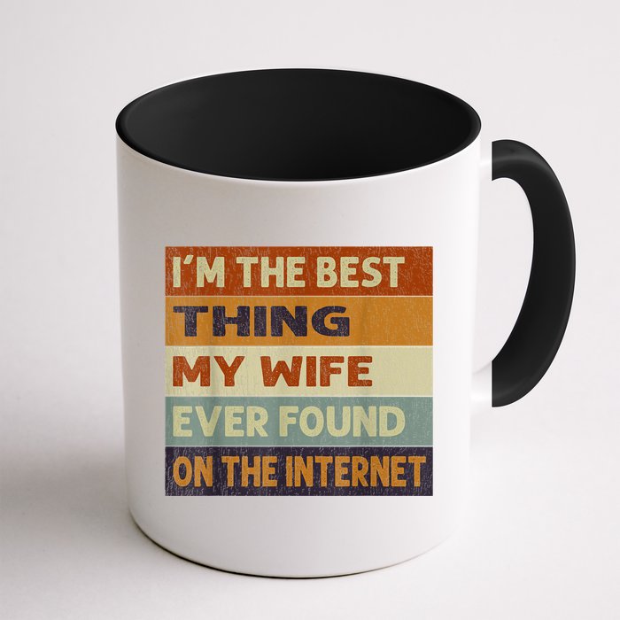 I'm The Best Thing My Wife Ever Found On The Internet trending Mug
