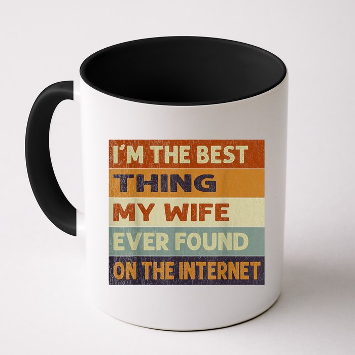 I'm The Best Thing My Wife Ever Found On The Internet trending Mug