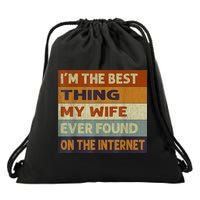 I'm The Best Thing My Wife Ever Found On The Internet trending Drawstring Bag