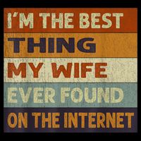 I'm The Best Thing My Wife Ever Found On The Internet trending Drawstring Bag