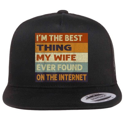 I'm The Best Thing My Wife Ever Found On The Internet trending Flatbill Hat