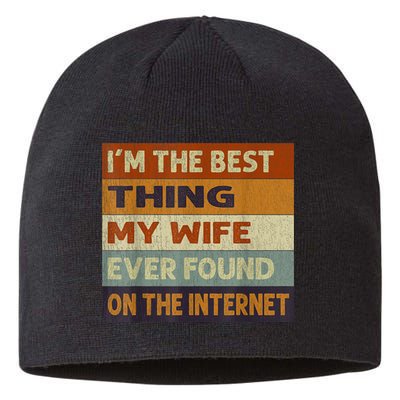 I'm The Best Thing My Wife Ever Found On The Internet trending Sustainable Beanie