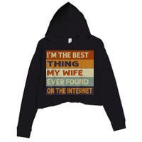 I'm The Best Thing My Wife Ever Found On The Internet trending Crop Fleece Hoodie
