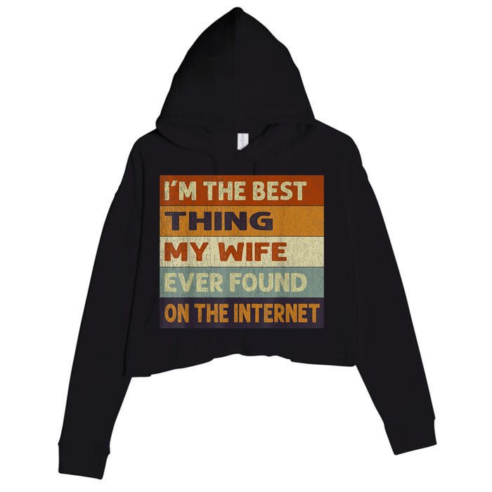 I'm The Best Thing My Wife Ever Found On The Internet trending Crop Fleece Hoodie